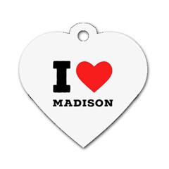 I Love Madison  Dog Tag Heart (two Sides) by ilovewhateva
