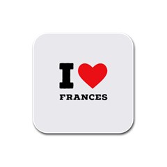 I Love Frances  Rubber Square Coaster (4 Pack) by ilovewhateva