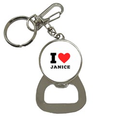 I Love Janice Bottle Opener Key Chain by ilovewhateva
