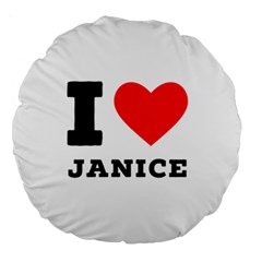 I Love Janice Large 18  Premium Round Cushions by ilovewhateva