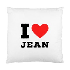 I Love Jean Standard Cushion Case (two Sides) by ilovewhateva