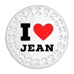 I Love Jean Ornament (round Filigree) by ilovewhateva