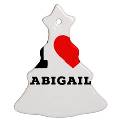 I Love Abigail  Christmas Tree Ornament (two Sides) by ilovewhateva