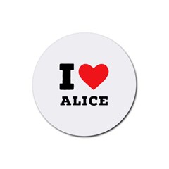 I Love Alice Rubber Round Coaster (4 Pack) by ilovewhateva