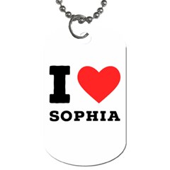 I Love Sophia Dog Tag (two Sides) by ilovewhateva