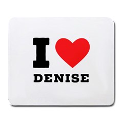 I Love Denise Large Mousepad by ilovewhateva