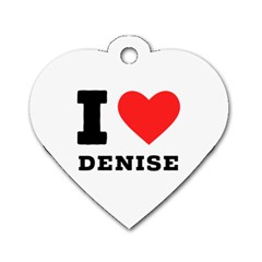 I Love Denise Dog Tag Heart (two Sides) by ilovewhateva