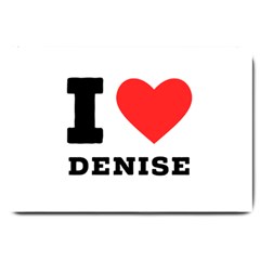 I Love Denise Large Doormat by ilovewhateva