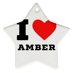 I Love Amber Ornament (star) by ilovewhateva
