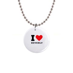 I Love Beverly 1  Button Necklace