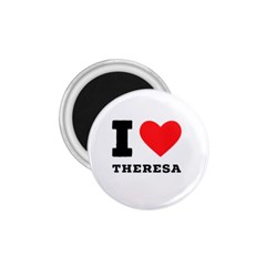 I Love Theresa 1 75  Magnets by ilovewhateva