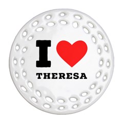 I Love Theresa Ornament (round Filigree) by ilovewhateva