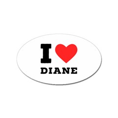 I Love Diane Sticker (oval) by ilovewhateva