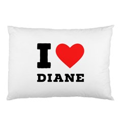 I Love Diane Pillow Case (two Sides) by ilovewhateva