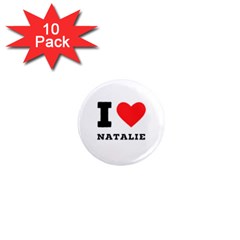 I Love Natalie 1  Mini Magnet (10 Pack)  by ilovewhateva