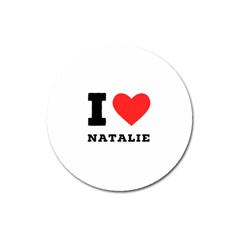 I Love Natalie Magnet 3  (round) by ilovewhateva