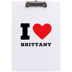 I Love Brittany A4 Acrylic Clipboard by ilovewhateva