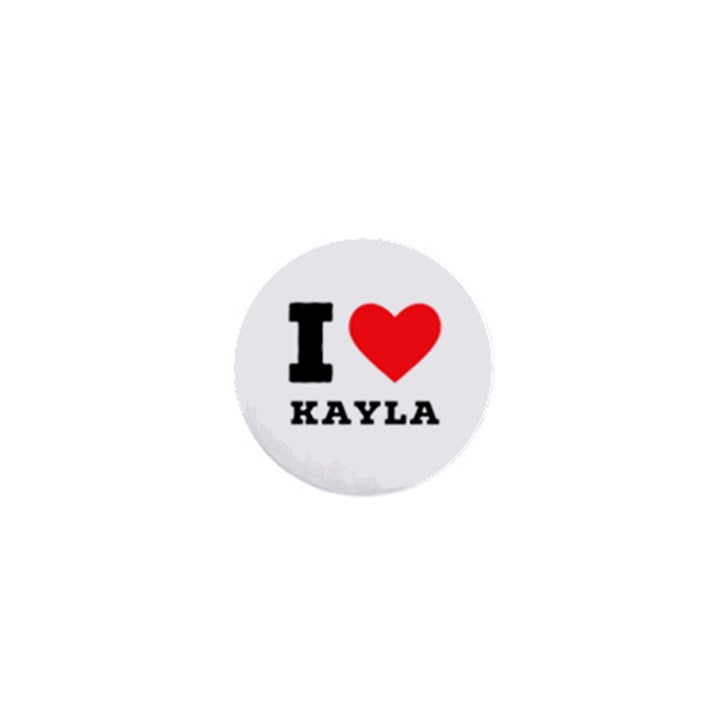 I love kayla 1  Mini Magnets