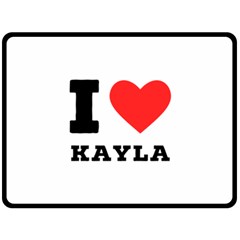 I Love Kayla Two Sides Fleece Blanket (large) by ilovewhateva