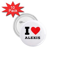 I Love Alexis 1 75  Buttons (10 Pack) by ilovewhateva