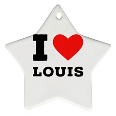 I Love Louis Star Ornament (two Sides) by ilovewhateva