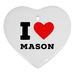 I Love Mason Heart Ornament (two Sides) by ilovewhateva