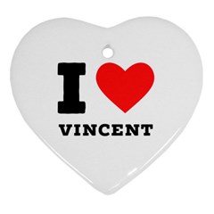 I Love Vincent  Heart Ornament (two Sides) by ilovewhateva