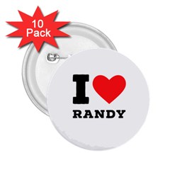 I Love Randy 2 25  Buttons (10 Pack) 