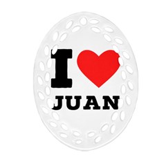 I Love Juan Oval Filigree Ornament (two Sides) by ilovewhateva
