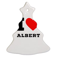 I Love Albert Christmas Tree Ornament (two Sides) by ilovewhateva