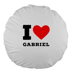I Love Gabriel Large 18  Premium Round Cushions by ilovewhateva
