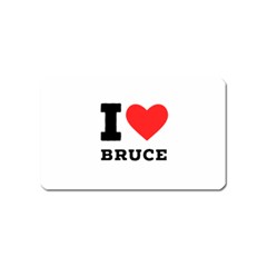 I Love Bruce Magnet (name Card) by ilovewhateva