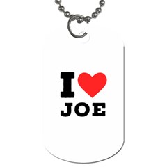 I Love Joe Dog Tag (two Sides) by ilovewhateva