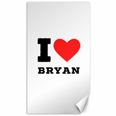 I Love Bryan Canvas 40  X 72  by ilovewhateva