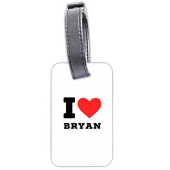 I Love Bryan Luggage Tag (one Side) by ilovewhateva