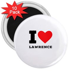 I Love Lawrence 3  Magnets (10 Pack)  by ilovewhateva