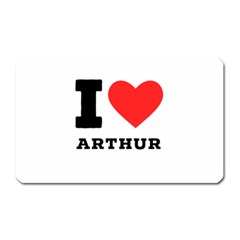 I Love Arthur Magnet (rectangular) by ilovewhateva