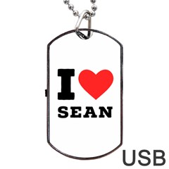 I Love Sean Dog Tag Usb Flash (one Side) by ilovewhateva