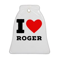 I Love Roger Ornament (bell) by ilovewhateva