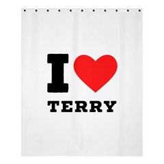I Love Terry  Shower Curtain 60  X 72  (medium)  by ilovewhateva