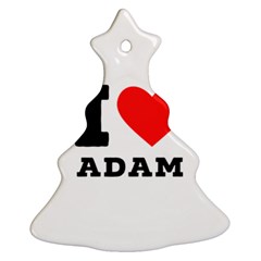 I Love Adam  Christmas Tree Ornament (two Sides) by ilovewhateva