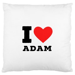 I Love Adam  Standard Premium Plush Fleece Cushion Case (two Sides) by ilovewhateva