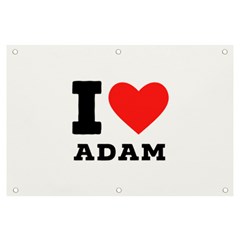 I Love Adam  Banner And Sign 6  X 4  by ilovewhateva