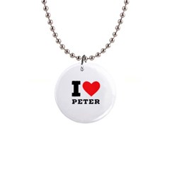 I Love Peter 1  Button Necklace by ilovewhateva