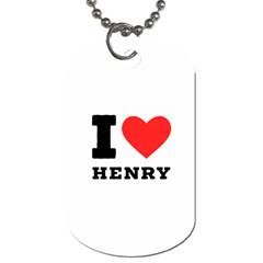 I Love Henry Dog Tag (one Side) by ilovewhateva