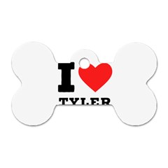 I Love Tyler Dog Tag Bone (one Side) by ilovewhateva