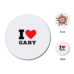 I Love Gary Playing Cards Single Design (round) by ilovewhateva