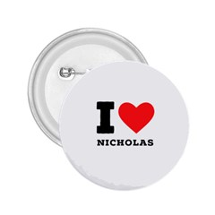 I Love Nicholas 2 25  Buttons by ilovewhateva