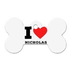 I Love Nicholas Dog Tag Bone (two Sides) by ilovewhateva