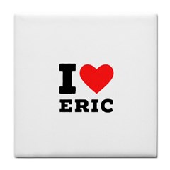 I Love Eric Tile Coaster by ilovewhateva